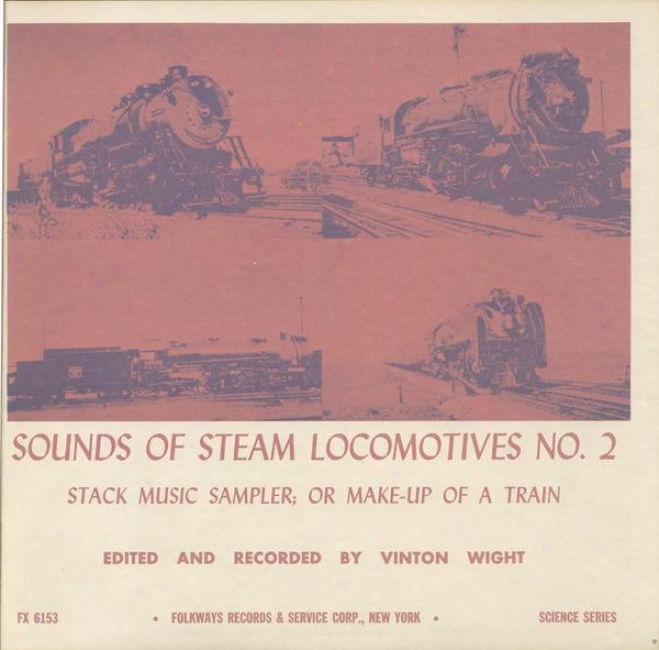 Soundds Of Steam Locomotives, No. 2: Stack Music Sampler; Or Make Up Of A Train