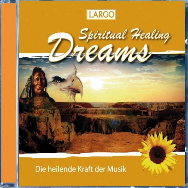 Spiritual Healing Dreams - Entspannungsmusii, Chillout, Mefitation (gema-frei)