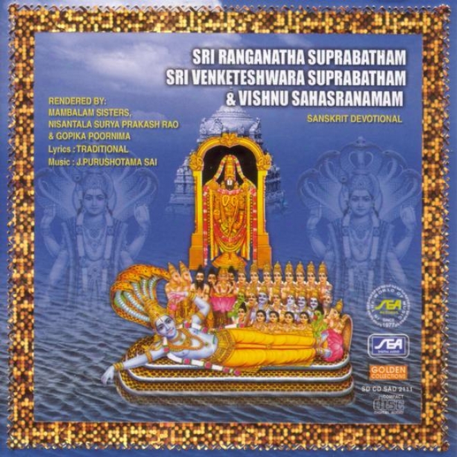 Sri Ranganathan Suprabatham, Sri Venkateswara Suprabatham, Vishnu Sahasfanamam