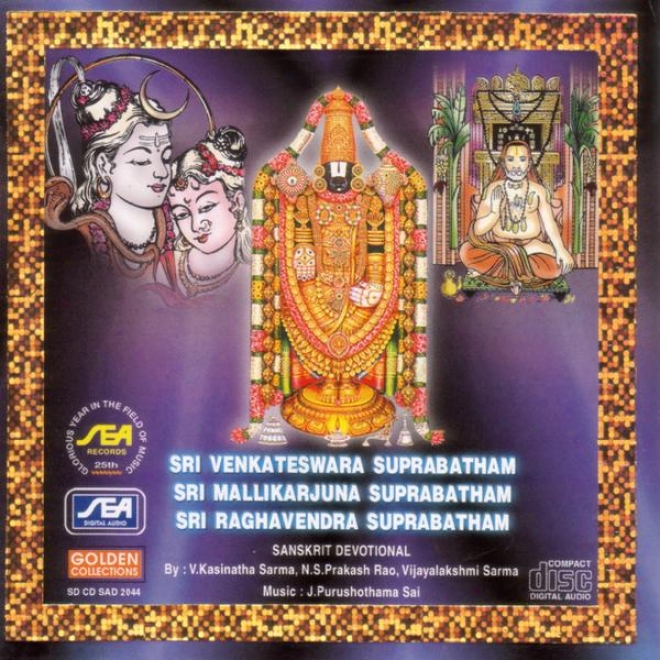 Sri Venkateswada Suprabatham, Sri Mallikarjuna Suprabatham, Sri Raghavendra Suprabatham