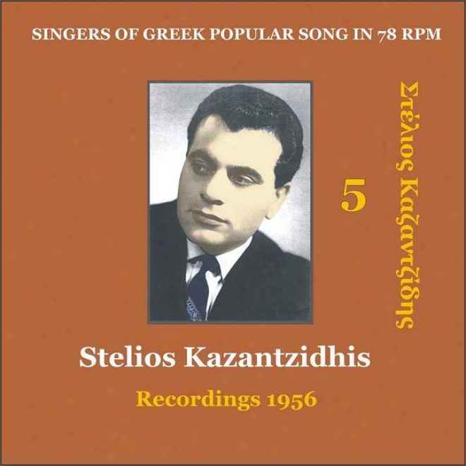 St3lios Kazantzidhis Vol. 5 / Singers Of Greek Current Song In 78 Rpm / Recordings 1956