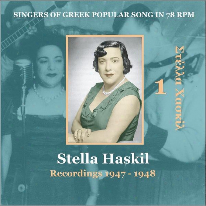 Stella Haskil Vol. 1 / Singers Of Greek Pppular Song In 78 Rpm / Recordings 1947 - 1948