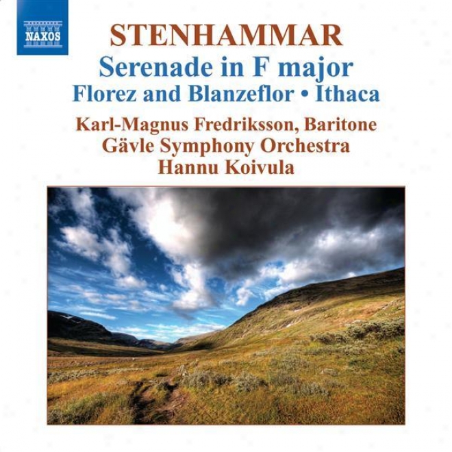 Stenhammar, W.: Serenade (excerpts) / Florez Och Blanzeflo5 / Ithaka / Prelude And Bouree (fredriksson, Gavle Symphony, Koivula)