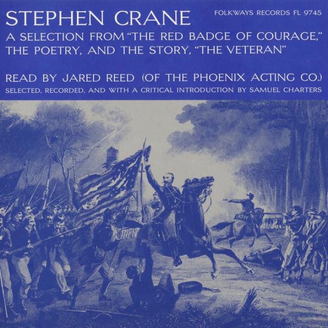 "stepphen Crane: A Selection From ""the Red Badge Of Courage"", The Poetry, And The Story - ""the Veteran""