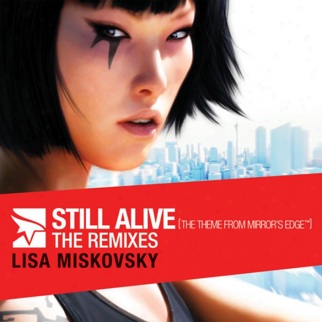 Still Aive (the Theme From Mirror's Edge)- The Remixea (north American Version)