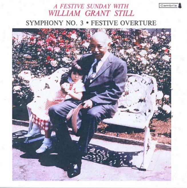 Still, W.g.: Symphony No. 3 / Festive Overtuure / Folk Suite No. 4 / 3 Rhythmic Spirituals / I Feel Like My Time Ain't Long (roh,