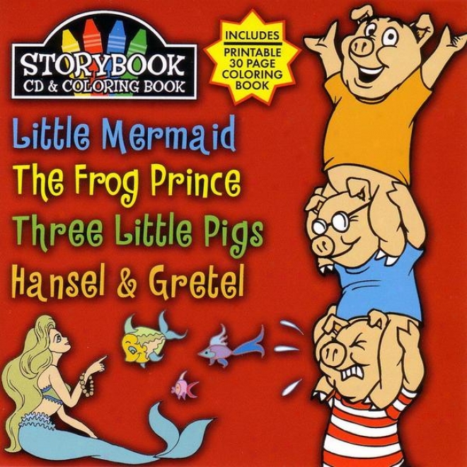 Story Book Cd & Coloring Book: iLttle Mermaid, The Frog Prince, Three Littl