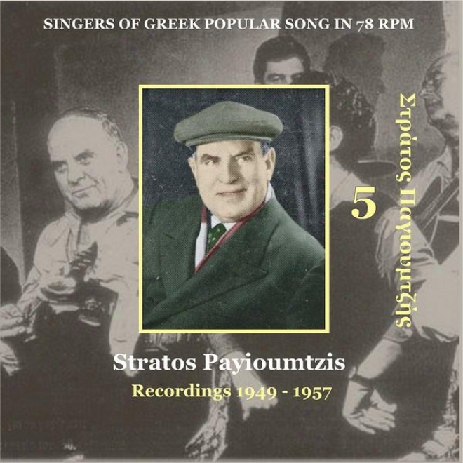 Stratos Payioumtzis [pagioumtzis] Vol. 5 / Singers Of Greek Popular Song In 78 Rpm / Recordinge 1949 - 1957