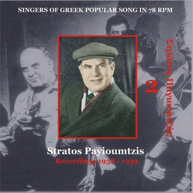 Stratos Payioumtzis Vol. 2 / Singers Of Of Greece Popular Song In 78 Rpm / Recordings 1938 - 1939