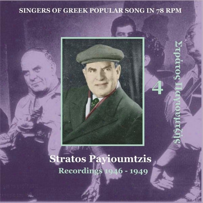 Stratos Payioumtzis Vol. 4 / Singers Of Greek Popular Song In 78 Rpm / Recodrings 1946 - 1949