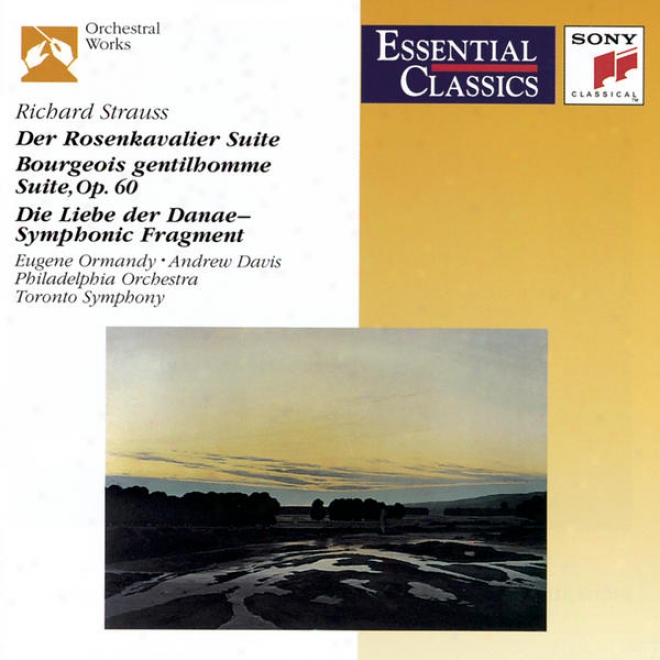 Strauss: Dre Rosenkavalier Suite; Der Brger Als Edelmann - Suite, Op.60; Symphonic Remnant From Die Liebe Der Danae