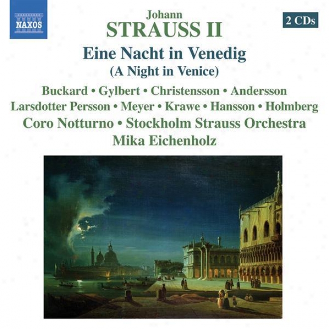 Strauss Ii,_J.: Nacht In Venedig (eine) (buckard, Gylbert, Stockholm Strauss Orchestra, Eichenholz)