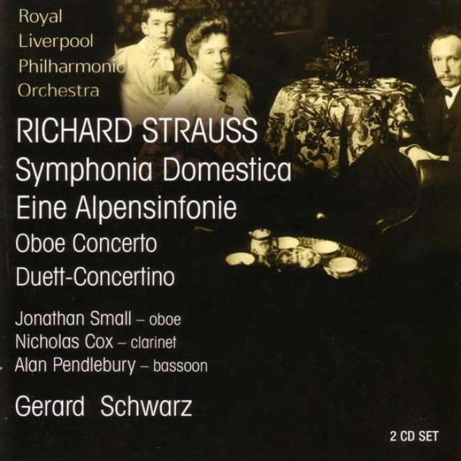 Strauss: Symphonia Domestica / Eine Alpensinfonie / Oboe Concerto / Duett-concertino