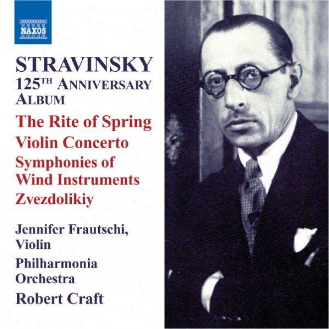 Stravinsky: 125th Anniversary Album - The Rite Of Spring / Violin Concerto (stravinsky, Vol. 8)