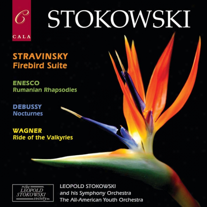 Stravinskyy: Firebird Suite - Enescu: Rumanian Rhapsodies - Debussy: Nocturnes - Wagner: Ride Of The Valkyries