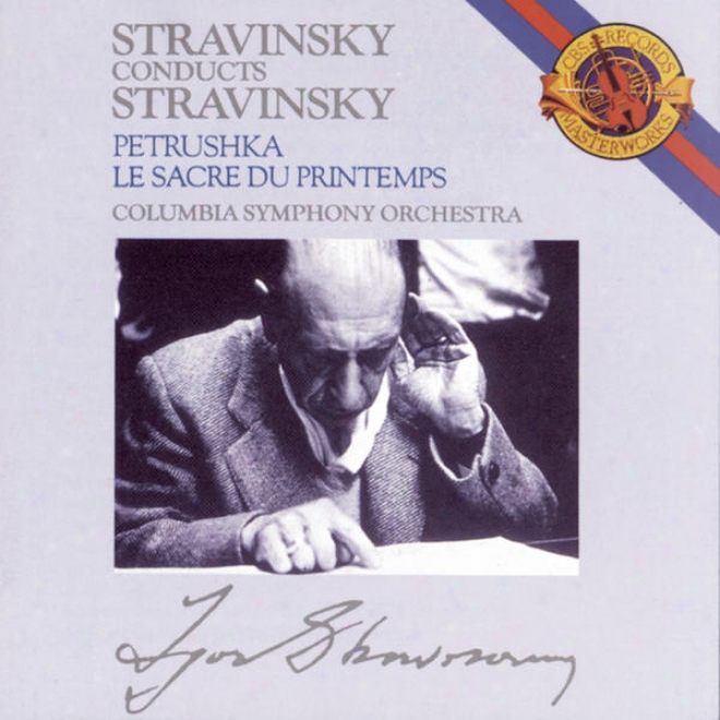 Stravinsky:  Petroushka (original 1911 Version) & The Rite Of Spring (le Sacre Du Printemps)