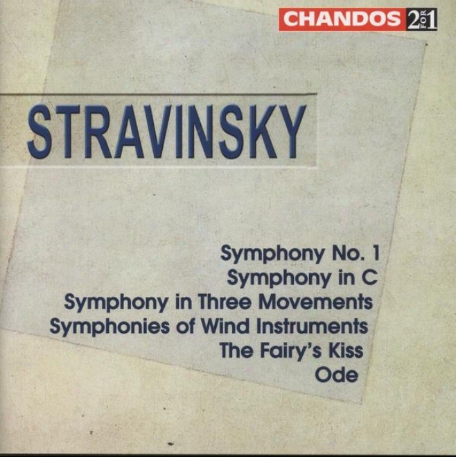 Stravinsky:  Consonance In C; Symphony No. 1; Ode; Symphony In 3 Movements; Symphony Of Wind Instruments; Fairy's iKss