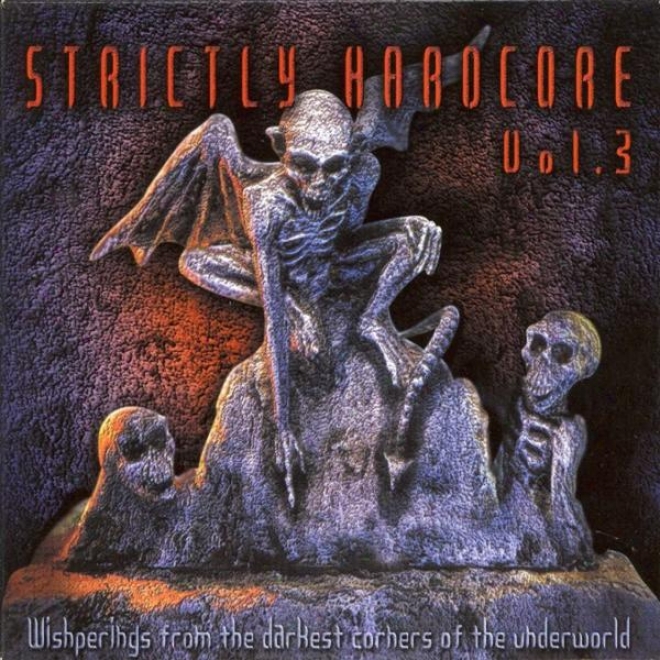 Strictly Hardcore, Vol. 3 (whisperings From The Darkest Corners Of The Undergroind)