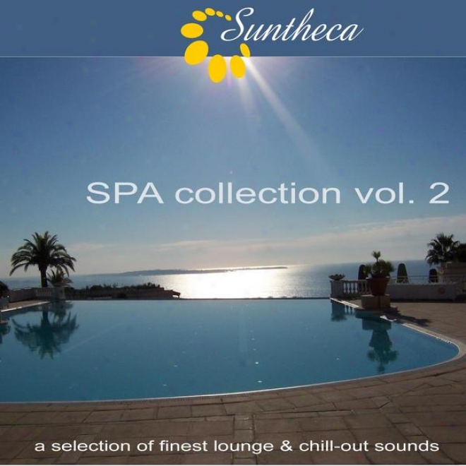 Suntheca Music Presents: Spa Collection Vol. 2 - A Selection Of Finest Lounge & Chillout Music