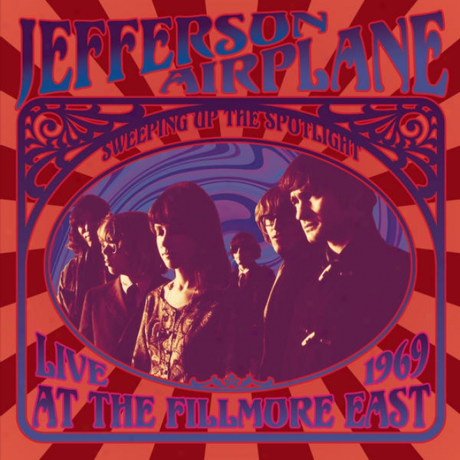 Sweeping Up The Spotlight - Jefefrson Airplane Live At The Filkmore East 1969