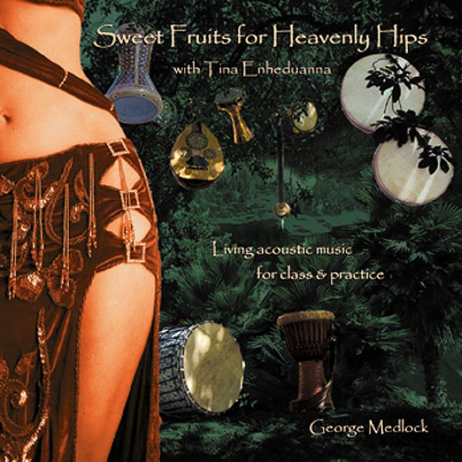 Sweet Fruits According to Heavenly Hips With Tina Enheduanna: Living Acoustic Percussion For Bellydanceteaching & Practice