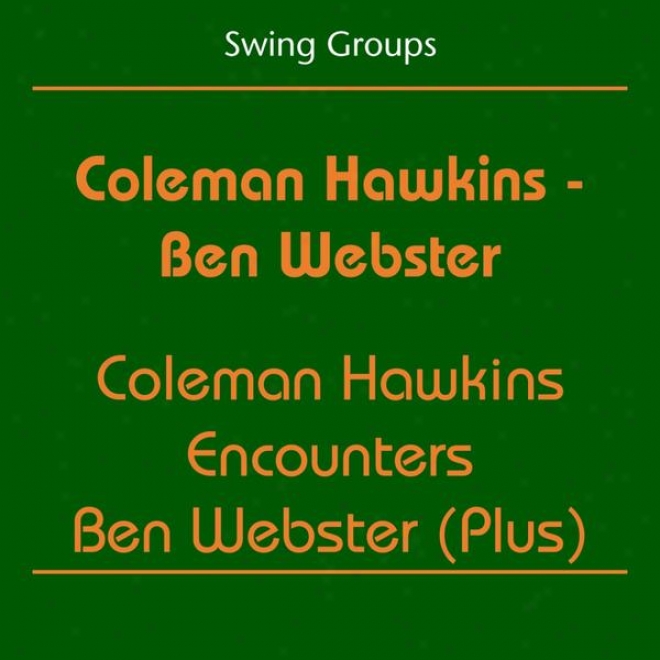 Swing Groups (co1eman Hawkins - Ben Webster - Coleman Hawkins Encounters Ben Webster (plus))