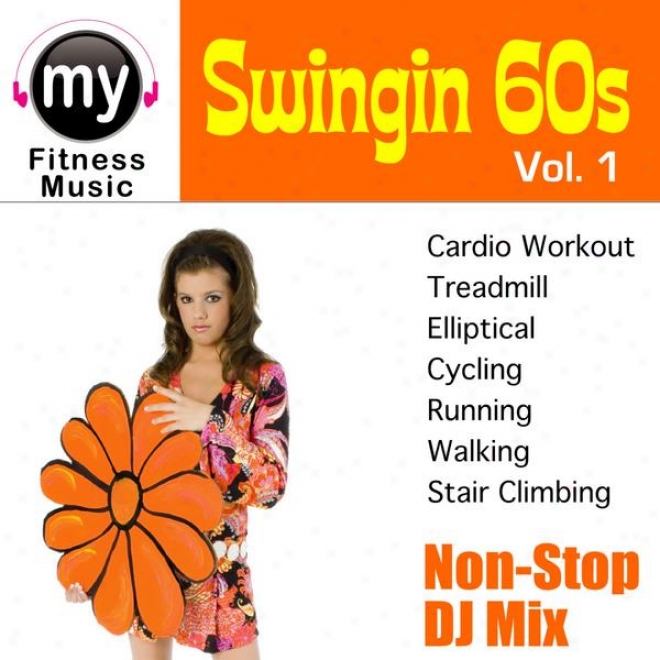 Swingin 60's Vol 1 (non-stop Mix For Treadmill, Stair Climber, Elliptical, Cycling, Walking, Practice)