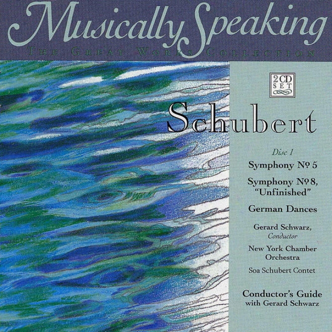 Symphony No. 8 Unfinished, German Dances, Symphony No. 5, Schubert, Musically Speaking