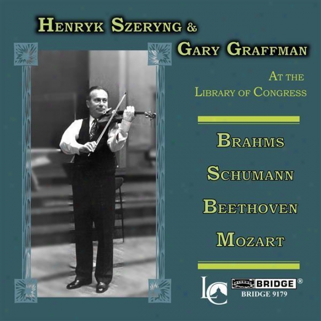 Szeryng, Henryk / Graffman, Gary: Performabces At The Library Of Congress (1970, 1971)