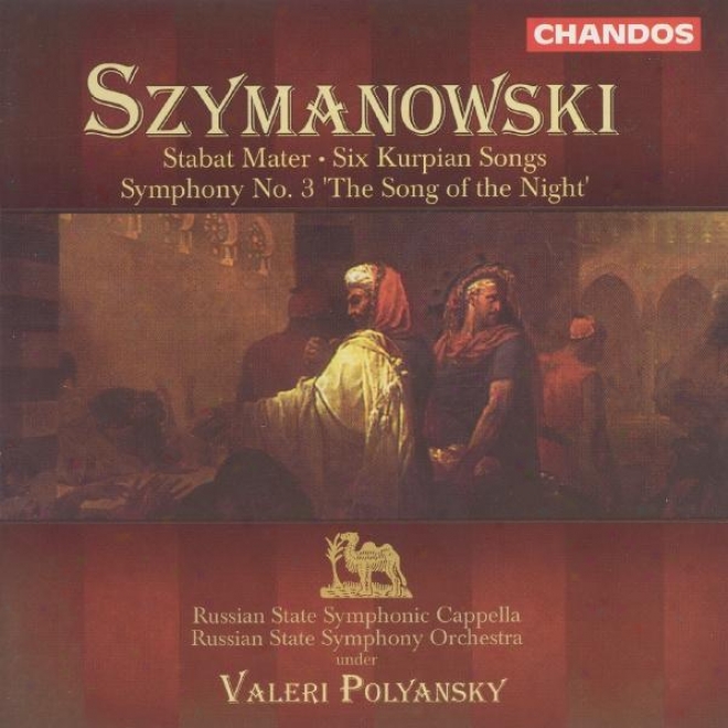 "szymanowski: Stabat Mater / Kurpie Songs / Symphony Not at all. 3, ""the Song Of The Night"