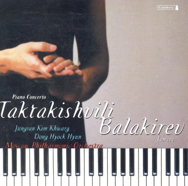 Taktakishvili, O.: Pano Concerto No. 1 / Balakirev,M-.a.: Tamara (khwarg, Moscow Philharmonic, Hyun)