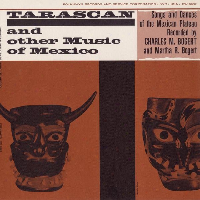 Tarascan And Other Music Of Mexico: Songs And Dances Of The Mexican Plateau