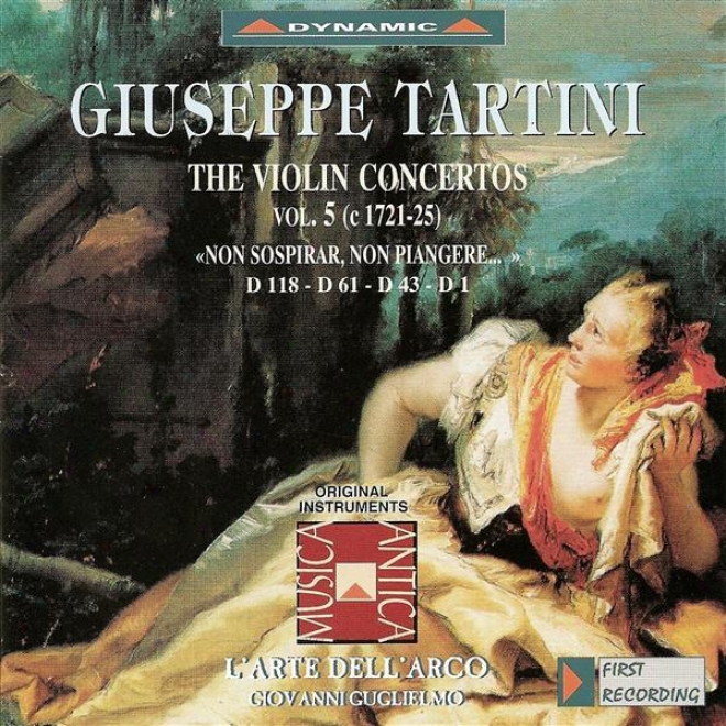 "tartini, G.: Violin Concertos, Vol.  5 (l'arte Dell'arco) - D. 1, 43, 61, 118, ""non Sospirar, Non Piangere␦"