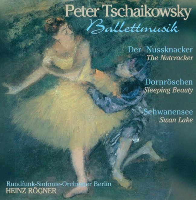 Tchaikovsky, P.i.: Nutracker Suite (the) / The Sleeping Beauty / Swan Lake [ballet] (berlin Radio Symphony, Rogner)