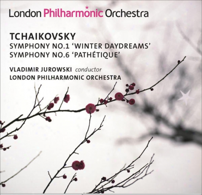 "tchaikovsky, P.i.: Symphonies Nos. 1, ""winter Daydreams"" And 6, ""pathetique"" (london Philharmonic, V. Jurowski)"