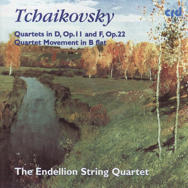 Tchaikovsky: Quartets In D, Op.11 And F, Op.22 / Quadtet Movement In Be Flat