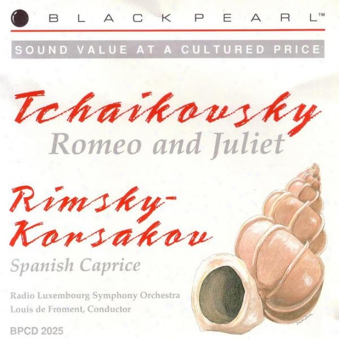 Tchaikovsky: Romeo And Juliet Overtue / Rimsky - Korsakov: Spanish Caprice