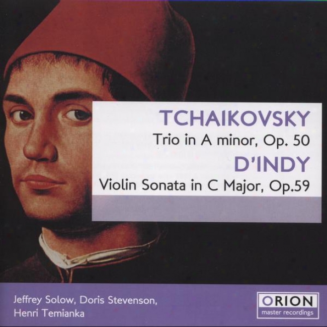 Tchaikovsky: rTio In A Minor, Op. 50 -  D'indy: Violin Sonata In C Major, Op. 59