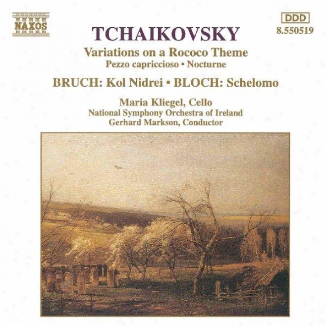 Tchaikovsky: Variations On A Rococo Theme / Bruch: Kol Nidrei / Bloch: Schelomo