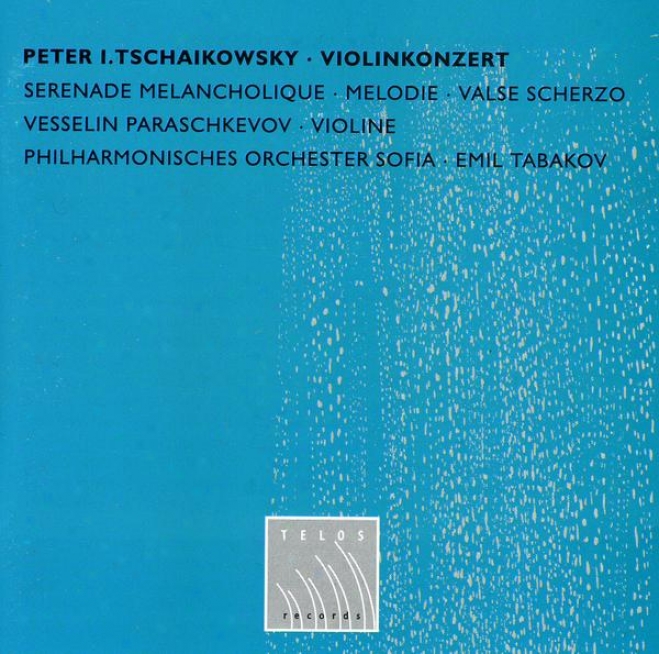 Tchaikovsky: Violin Concerto In D, Op.35; Serenadr Melancholique In B Minor, Op.26; Melodie, Op.42; Valse Scherzo In C.