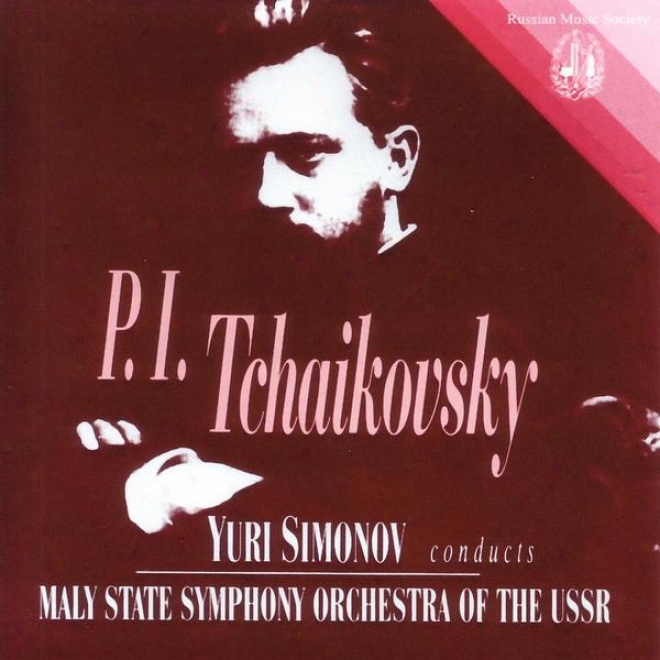 Tchaikovsky: Yuri Simonov Conduccts Maly State Symphony Orchestra Of The Ussr