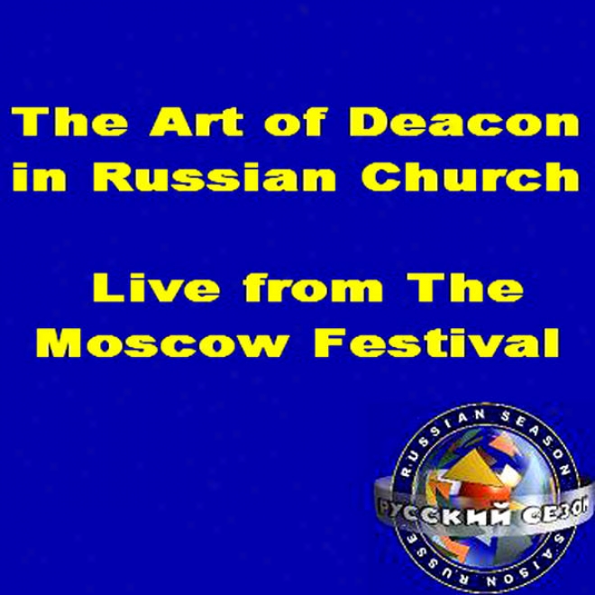 The Art Of Deacon In Russian Temple. Vivid From The Moscow Fetival, February 1993