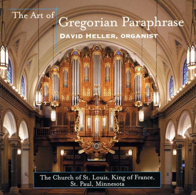 The Art Of Gregorian Explanation: Music Of Langlais, Scheidemann, Bech, Dw Gtigny, Heiller, Simon