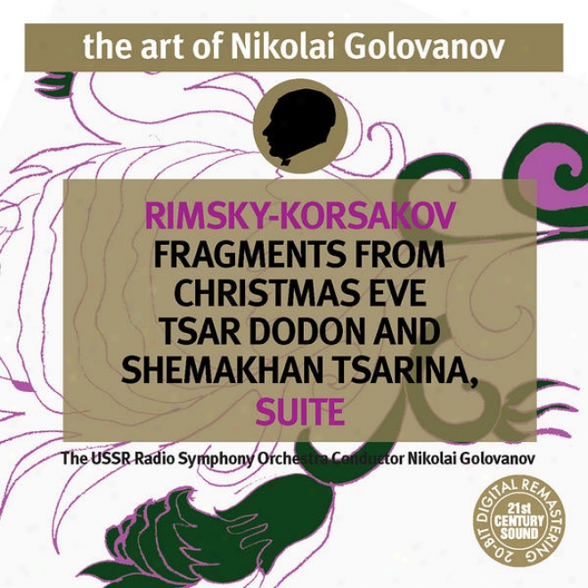 The Art Of Nikolai Golovanov:: Rimsky-korsakov - Christmas Eve, Tsar Dodon And Shemakhan Tsarina Suite