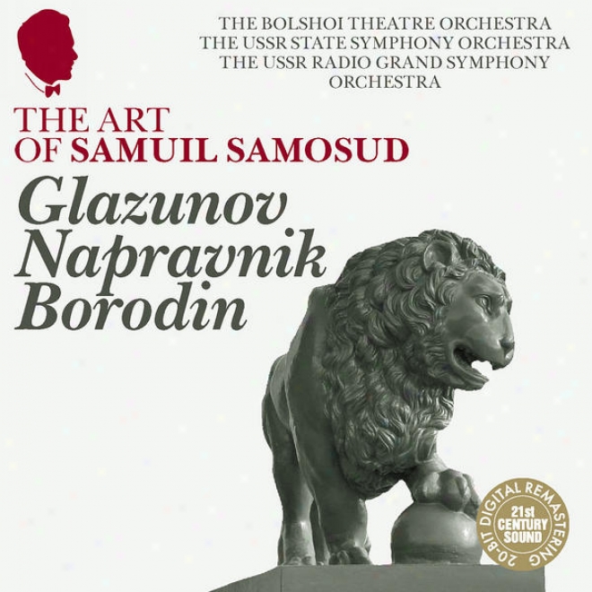 The Art Of Samuil Samosud: Glazunov, Napravnik & Borodin - Orchestral Works