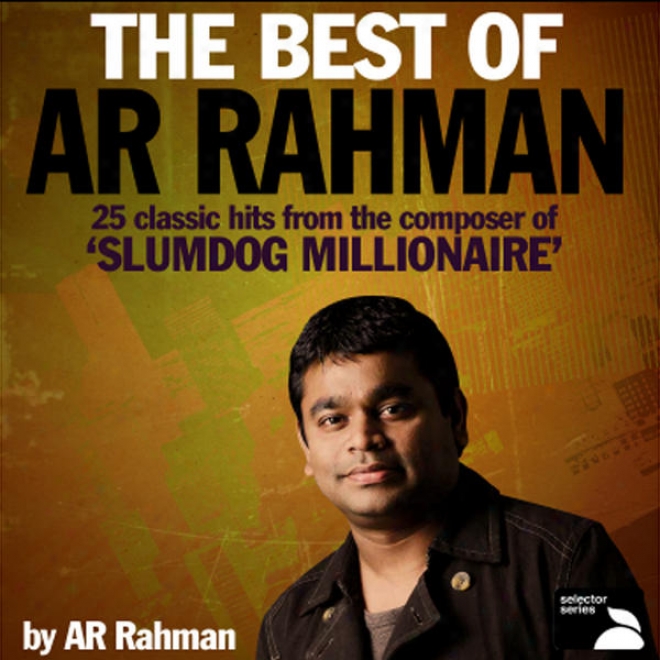 The Best Of Ar Rahman (25 Classic Hits From The Composer Of slumdog Millionaire␙)