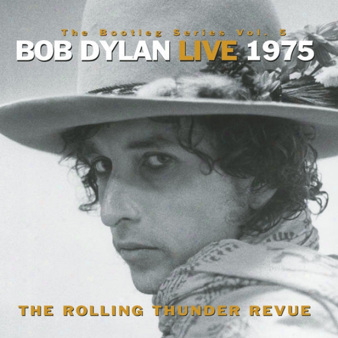 The Bootleg Series, Vol. 5 - Bog Dylan Dwell 1975: The Rolling Make a loud noise Revue