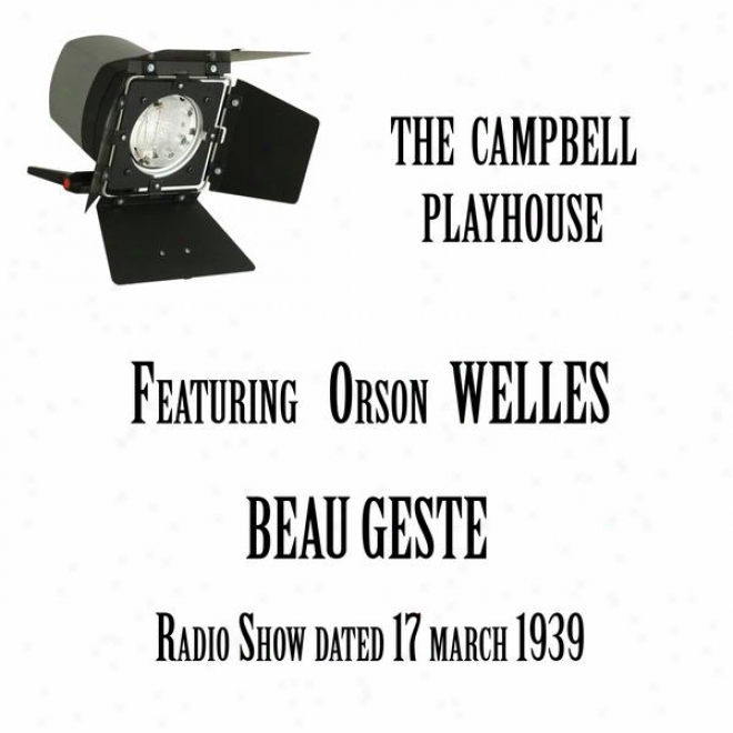 The Czmpbell Theatre, Beau Geste (a Drama About The French Foreign Legion), Featuring Orson Welles