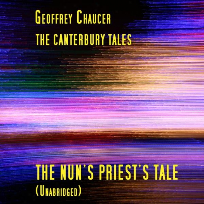 The Canterbury Tales, The Nun's Priest's Tale, Unabridged, By Geoffrey Chaucer