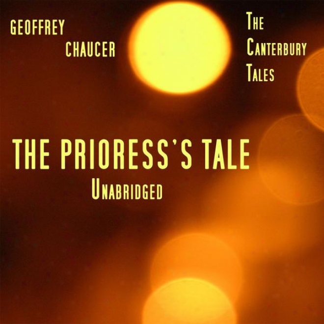 The Cantedbury Tales, The Prioress's Tale , Unabridged, By Geoffrey Chaucer